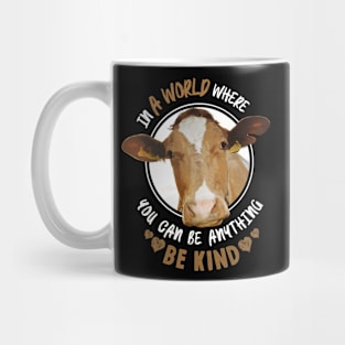 In The World Where You Can Be Anything Be Kind - Cute Cow Mug